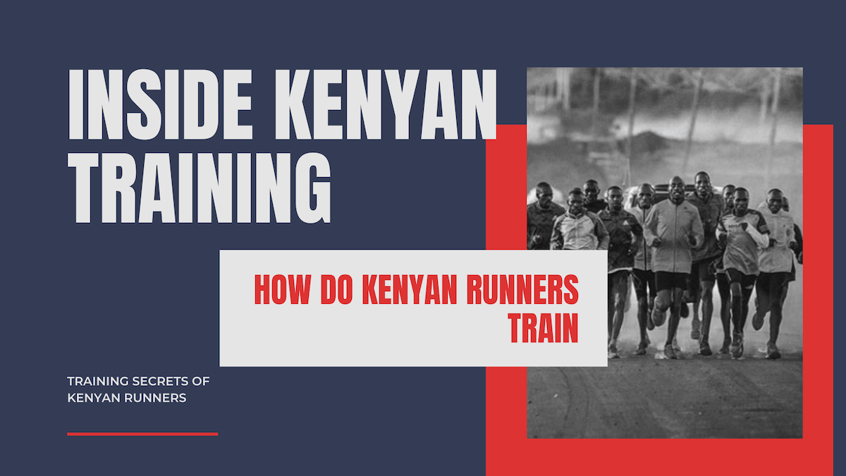 How do Kenyan Runners Train